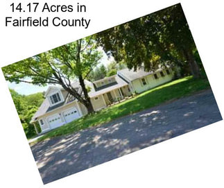 14.17 Acres in Fairfield County