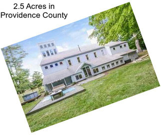 2.5 Acres in Providence County