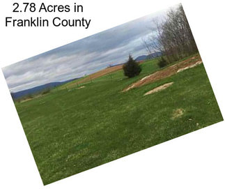 2.78 Acres in Franklin County