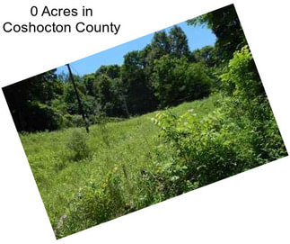 0 Acres in Coshocton County