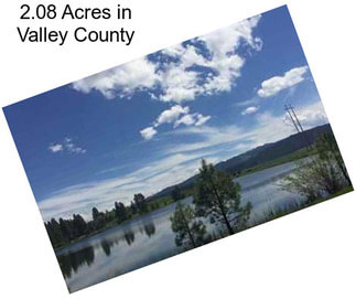 2.08 Acres in Valley County