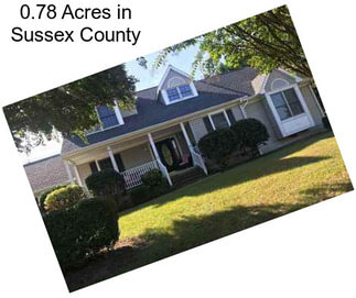 0.78 Acres in Sussex County