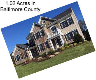 1.02 Acres in Baltimore County