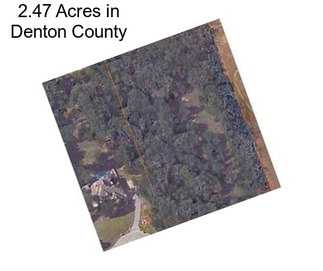 2.47 Acres in Denton County