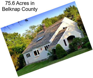 75.6 Acres in Belknap County
