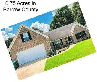 0.75 Acres in Barrow County