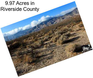 9.97 Acres in Riverside County