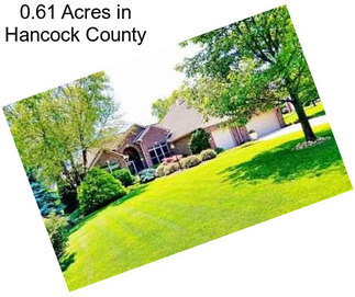 0.61 Acres in Hancock County