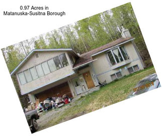 0.97 Acres in Matanuska-Susitna Borough