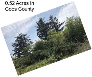 0.52 Acres in Coos County