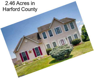 2.46 Acres in Harford County