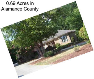 0.69 Acres in Alamance County