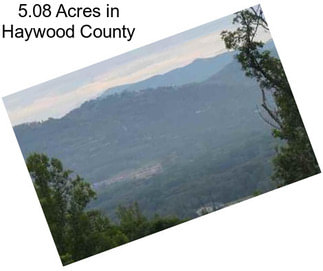 5.08 Acres in Haywood County