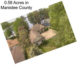 0.58 Acres in Manistee County