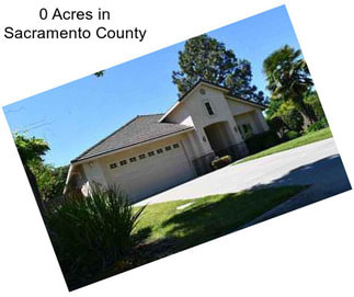 0 Acres in Sacramento County