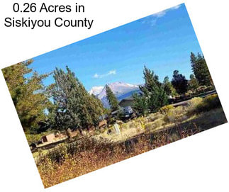 0.26 Acres in Siskiyou County