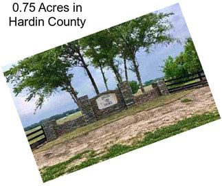 0.75 Acres in Hardin County