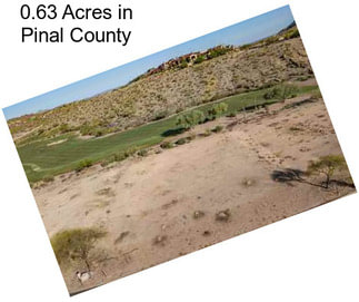 0.63 Acres in Pinal County