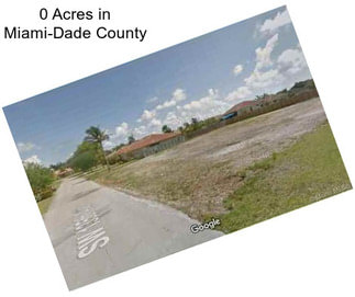 0 Acres in Miami-Dade County