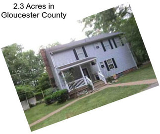 2.3 Acres in Gloucester County