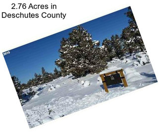 2.76 Acres in Deschutes County