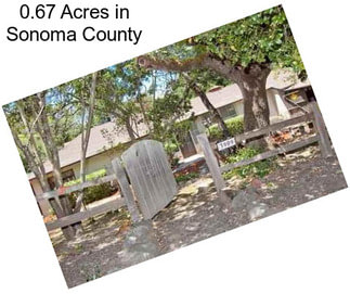 0.67 Acres in Sonoma County