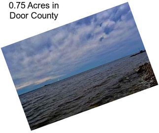 0.75 Acres in Door County