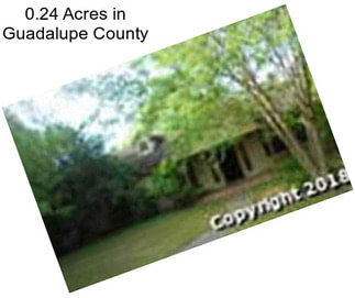 0.24 Acres in Guadalupe County