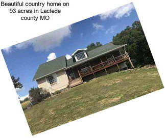 Beautiful country home on 93 acres in Laclede county MO