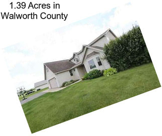 1.39 Acres in Walworth County