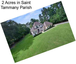 2 Acres in Saint Tammany Parish