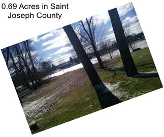 0.69 Acres in Saint Joseph County