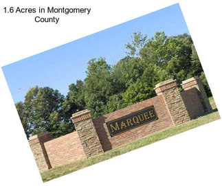 1.6 Acres in Montgomery County