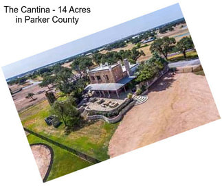 The Cantina - 14 Acres in Parker County