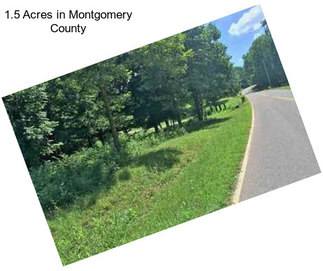 1.5 Acres in Montgomery County