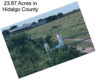 23.87 Acres in Hidalgo County