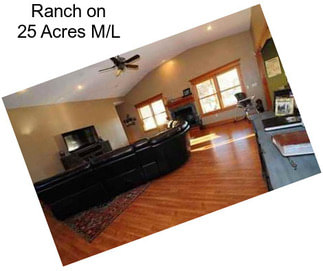 Ranch on 25 Acres M/L