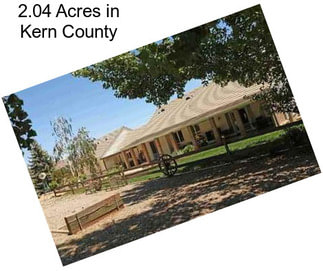2.04 Acres in Kern County