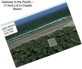 Gateway to the Pacific - .11 Acre Lot in Copalis Beach