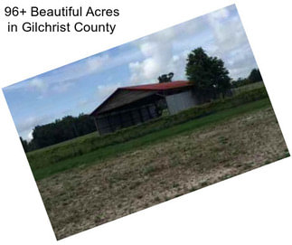 96+ Beautiful Acres in Gilchrist County