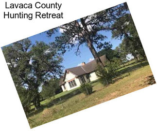 Lavaca County Hunting Retreat