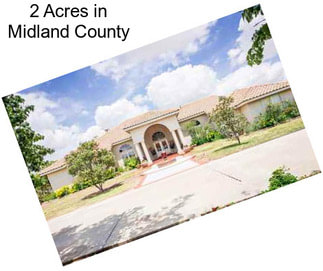 2 Acres in Midland County