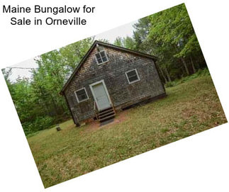 Maine Bungalow for Sale in Orneville