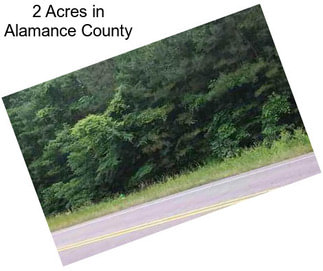 2 Acres in Alamance County