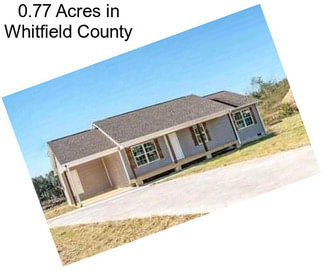 0.77 Acres in Whitfield County