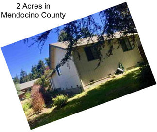 2 Acres in Mendocino County