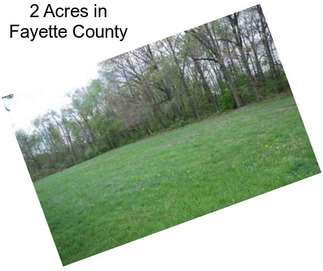 2 Acres in Fayette County