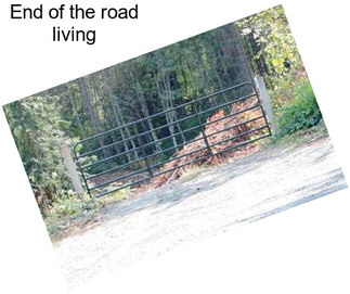 End of the road living