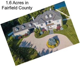 1.6 Acres in Fairfield County