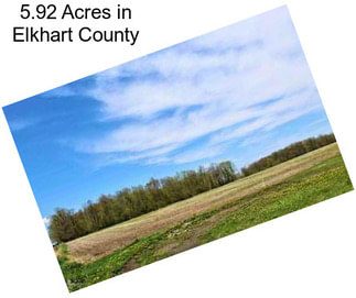 5.92 Acres in Elkhart County